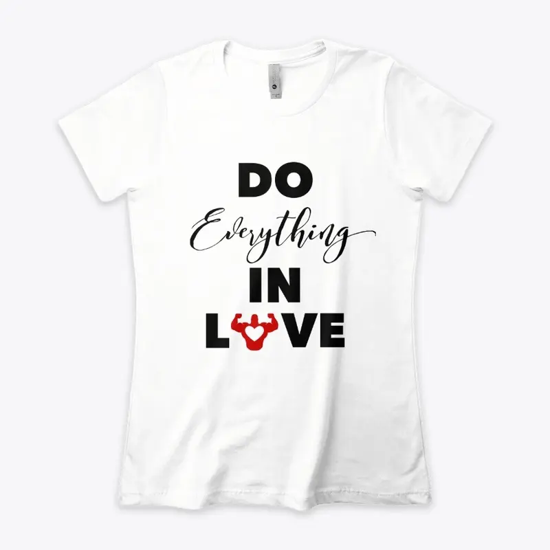 "Do Everything In Love" White Series