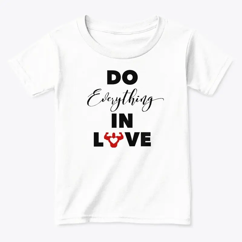 "Do Everything In Love" White Series