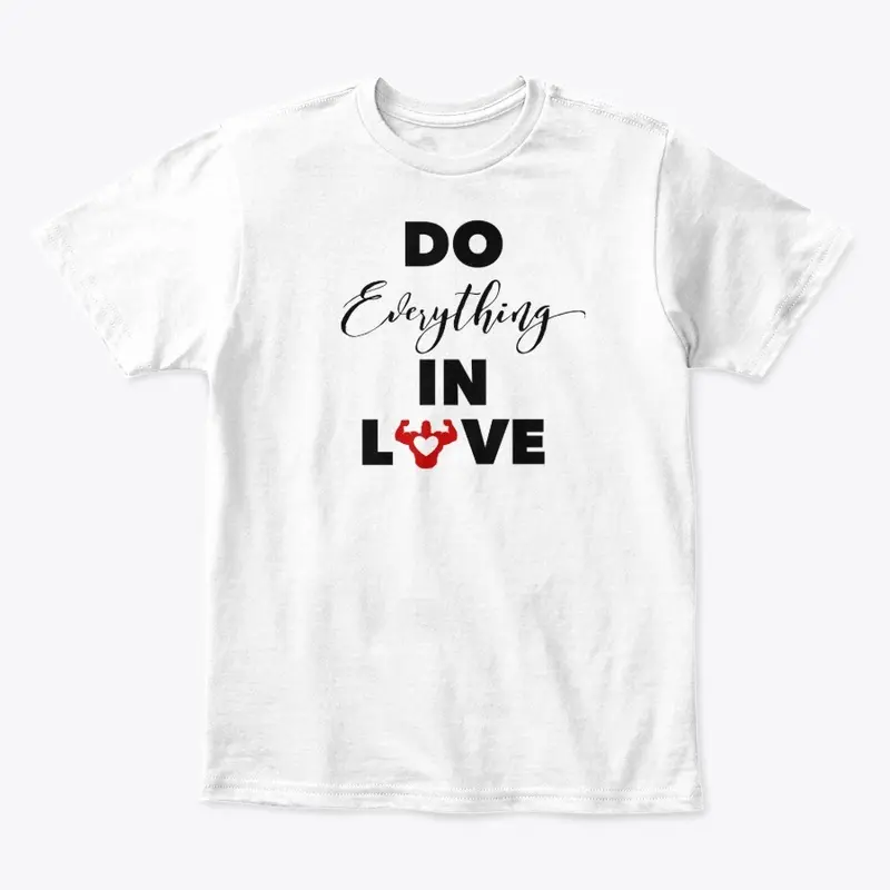 "Do Everything In Love" White Series