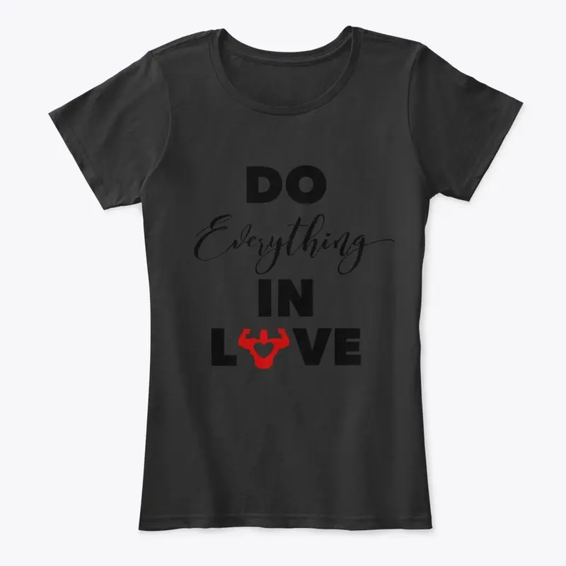 "Do Everything In Love" Blacked Out