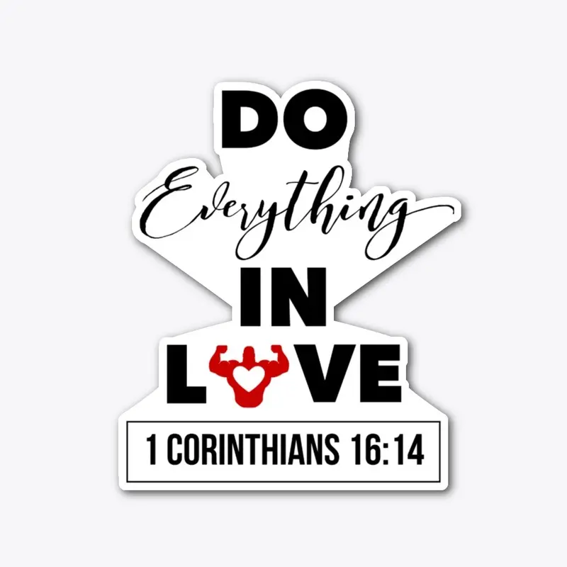 "Do Everything In Love" White Series