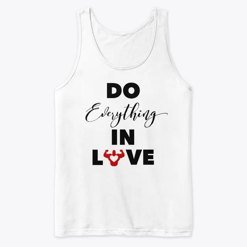 "Do Everything In Love" White Series