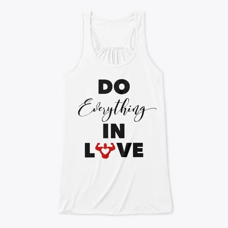 "Do Everything In Love" White Series