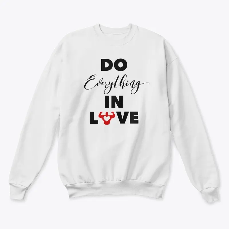 "Do Everything In Love" White Series