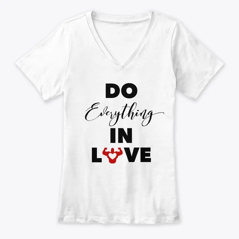 "Do Everything In Love" White Series