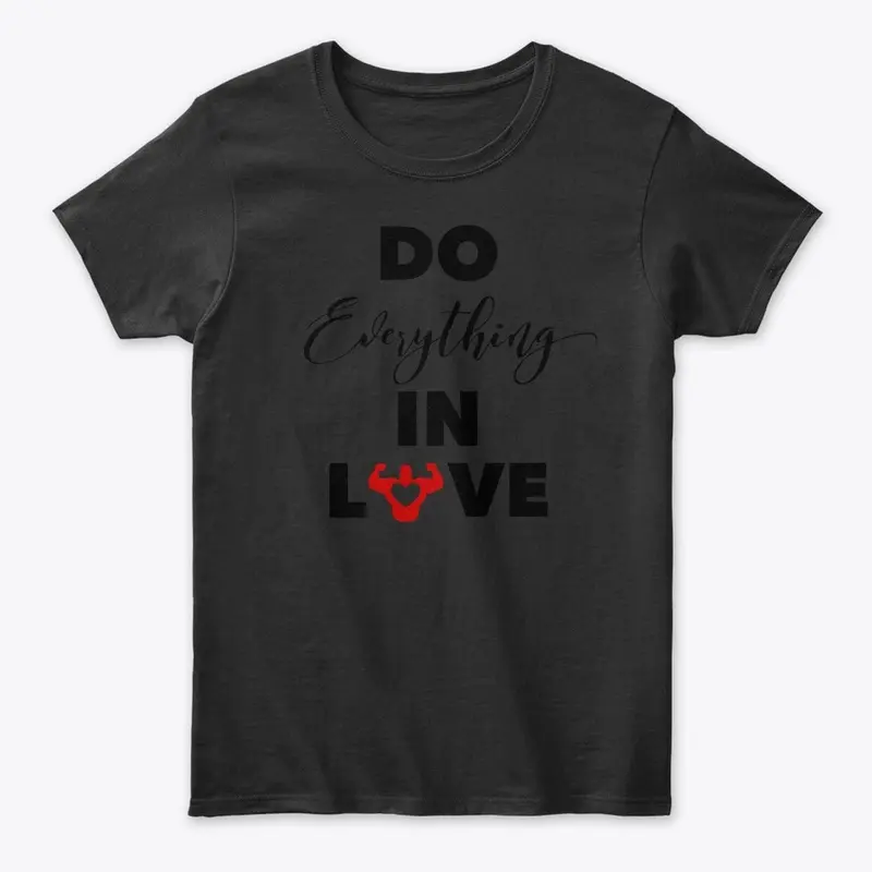 "Do Everything In Love" Blacked Out